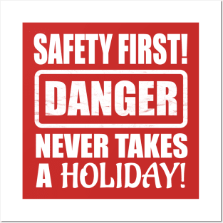 Safety First! Danger Never Takes A Holiday! Posters and Art